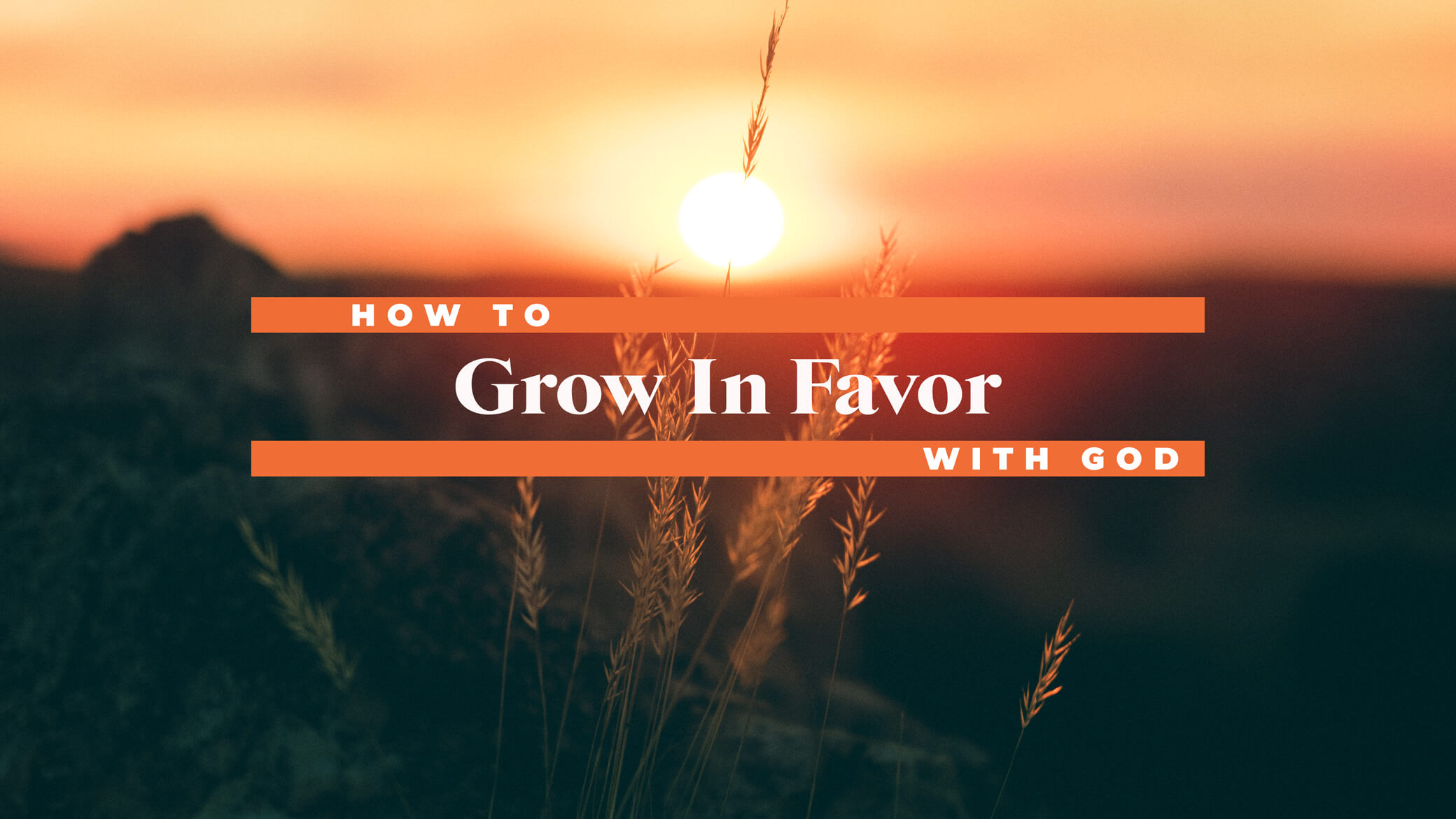 How To Grow In Favor With God